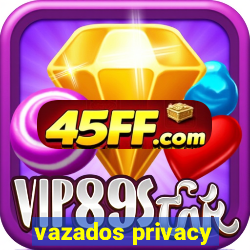 vazados privacy